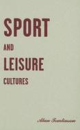 Sport and Leisure Cultures di Alan Tomlinson edito da UNIV OF MINNESOTA PR