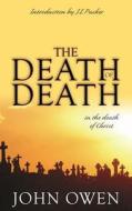 The Death of Death: In the Death of Christ di John Owen edito da BANNER OF TRUTH