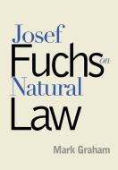 Josef Fuchs on Natural Law di Mark Graham edito da Georgetown University Press