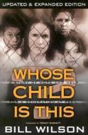 Whose Child Is This di Bill Wilson edito da Creation House