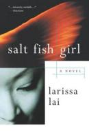 Salt Fish Girl di Larissa Lai edito da DUNDURN PR LTD