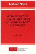 Normalization, Cut-elimination, And The Theory Of Proofs di A.M. Ungar edito da Centre For The Study Of Language & Information
