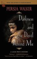 Darkness and the Devil Behind Me: A Lanie Price Mystery di Persia Walker edito da Blood Vintage Press