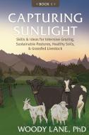 Capturing Sunlight, Book 1 di Woody Lane, Tbd edito da Lane Livestock Services