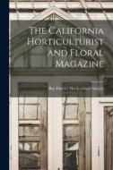 The California Horticulturist and Floral Magazine; 2 edito da LIGHTNING SOURCE INC