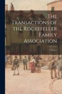 The Transactions of the Rockefeller Family Association; Volume 1 di Anonymous edito da LEGARE STREET PR