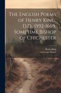 The English Poems of Henry King, D.D., 1592-1669, Sometime Bishop of Chichester di Henry King, Lawrence Mason edito da LEGARE STREET PR