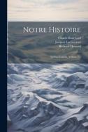 Notre Histoire: Québec-canada, Volume 7... di Jacques Lacoursiere, Claude Bouchard, Richard Howard edito da LEGARE STREET PR