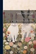 Snowdrop; or The Adventures of a White Rabbit di Snowdrop edito da LEGARE STREET PR