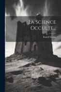 La Science Occulte... di Rudolf Steiner edito da Creative Media Partners, LLC