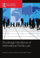 Routledge Handbook Of International Family Law di Barbara Stark, Jacqueline Heaton edito da Taylor & Francis Ltd