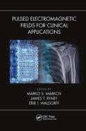 Pulsed Electromagnetic Fields For Clinical Applications edito da Taylor & Francis Ltd