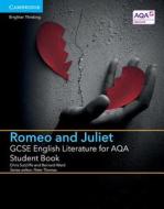 GCSE English Literature for AQA Romeo and Juliet Student Book di Chris Sutcliffe, Bernard Ward edito da Cambridge University Press