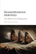 Shakespearean Arrivals di Nicholas Luke edito da Cambridge University Press