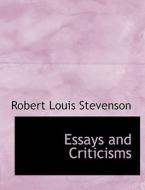 Essays and Criticisms di Robert Louis Stevenson edito da BiblioLife