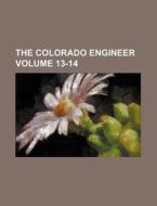 The Colorado Engineer Volume 13-14 di Books Group edito da Rarebooksclub.com