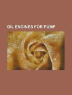 Oil Engines for Pump di Books Group edito da Rarebooksclub.com