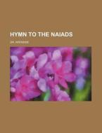 Hymn to the Naiads di Akenside edito da Rarebooksclub.com