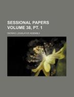 Sessional Papers Volume 38, PT. 1 di Ontario Legislative Assembly edito da Rarebooksclub.com