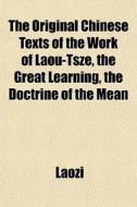 The Original Chinese Texts Of The Work O di Laozi edito da General Books
