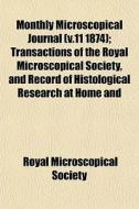 Monthly Microscopical Journal V.11 1874 di Royal Microscopical Society edito da General Books