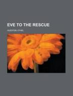 Eve To The Rescue di Ethel Hueston edito da Rarebooksclub.com