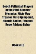 Beach Volleyball Players At The 2000 Sum di Books Llc edito da Books LLC