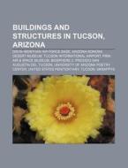 Buildings And Structures In Tucson, Ariz di Books Llc edito da Books LLC, Wiki Series