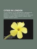 Cities In London: City Of London, City O di Books Llc edito da Books LLC, Wiki Series