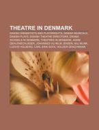 Theatre In Denmark: Theatre Of Denmark, di Books Llc edito da Books LLC, Wiki Series