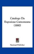 Catalogo Da Exposicao Camoneana (1880) di Publisher Nacional Publisher, Nacional Publisher edito da Kessinger Publishing
