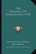 The Mammals of Somaliland (1910) di Ralph Evelyn Drake-Brockman edito da Kessinger Publishing