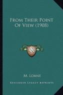 From Their Point of View (1908) di M. Loane edito da Kessinger Publishing