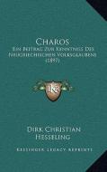 Charos: Ein Beitrag Zur Kenntniss Des Neugriechischen Volksglaubens (1897) di Dirk Christian Hesseling edito da Kessinger Publishing
