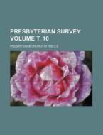 Presbyterian Survey Volume . 10 di Presbyterian Church in the U. S. edito da Rarebooksclub.com