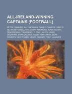All-ireland-winning Captains (football): Peter Canavan, Billy Morgan, Dara Ã¯Â¿Â½ CinnÃ¯Â¿Â½ide, PÃ¯Â¿Â½idÃ¯Â¿Â½ Ã¯Â¿Â½ SÃ¯Â¿Â½, Mickey O'sullivan, La di Source Wikipedia edito da Books Llc, Wiki Series