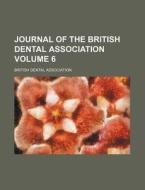 Journal of the British Dental Association Volume 6 di British Dental Association edito da Rarebooksclub.com
