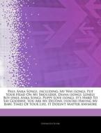 Paul Anka Songs, Including: My Way Song di Hephaestus Books edito da Hephaestus Books