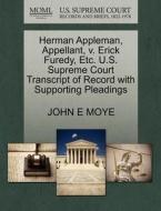 Herman Appleman, Appellant, V. Erick Furedy, Etc. U.s. Supreme Court Transcript Of Record With Supporting Pleadings di John E Moye edito da Gale, U.s. Supreme Court Records