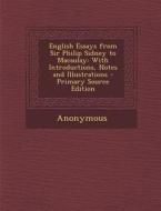 English Essays from Sir Philip Sidney to Macaulay: With Introductions, Notes and Illustrations di Anonymous edito da Nabu Press