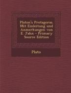 Platon's Protagoras. Mit Einleitung Und Anmerkungen Von E. Jahn - Primary Source Edition di Plato edito da Nabu Press