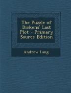 The Puzzle of Dickens' Last Plot di Andrew Lang edito da Nabu Press