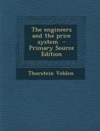 The Engineers and the Price System - Primary Source Edition di Thorstein Veblen edito da Nabu Press