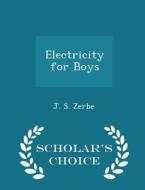 Electricity For Boys - Scholar's Choice Edition di J S Zerbe edito da Scholar's Choice