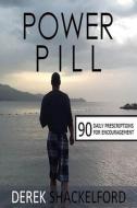 Power Pill di Derek Shackelford edito da Lulu.com