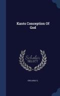 Kants Conception Of God di Fe England edito da Sagwan Press