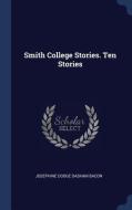 Smith College Stories. Ten Stories di Josephine Dodge Daskam Bacon edito da CHIZINE PUBN