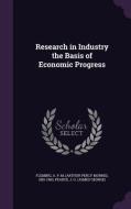 Research In Industry The Basis Of Economic Progress di A P M 1881-1960 Fleming, J G Pearce edito da Palala Press