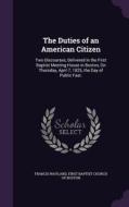 The Duties Of An American Citizen di Francis Wayland edito da Palala Press
