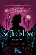 So This Is Love: A Twisted Tale di Elizabeth Lim edito da DISNEY-HYPERION